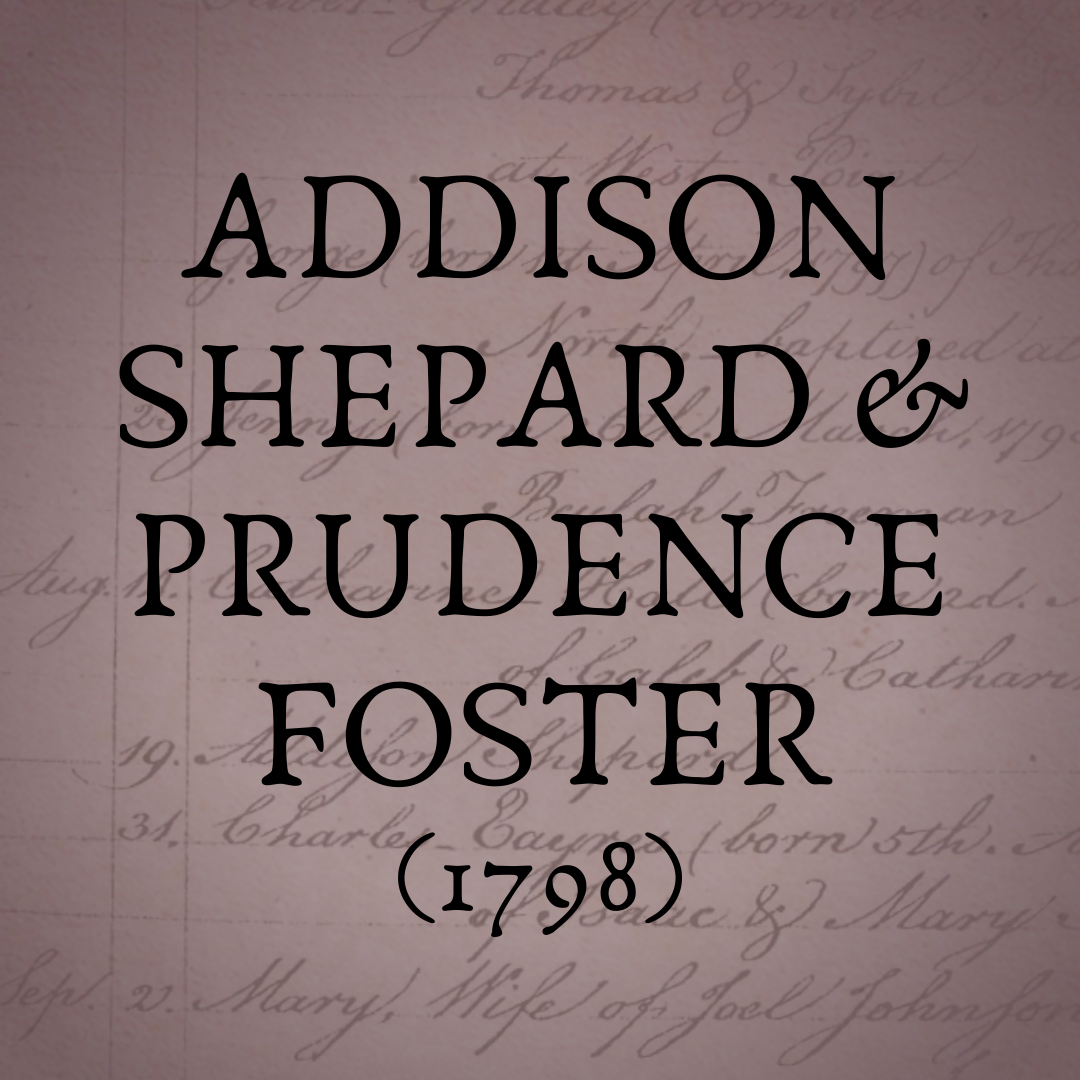 Addison Shepard & Prudence Foster (Source dated 1798)