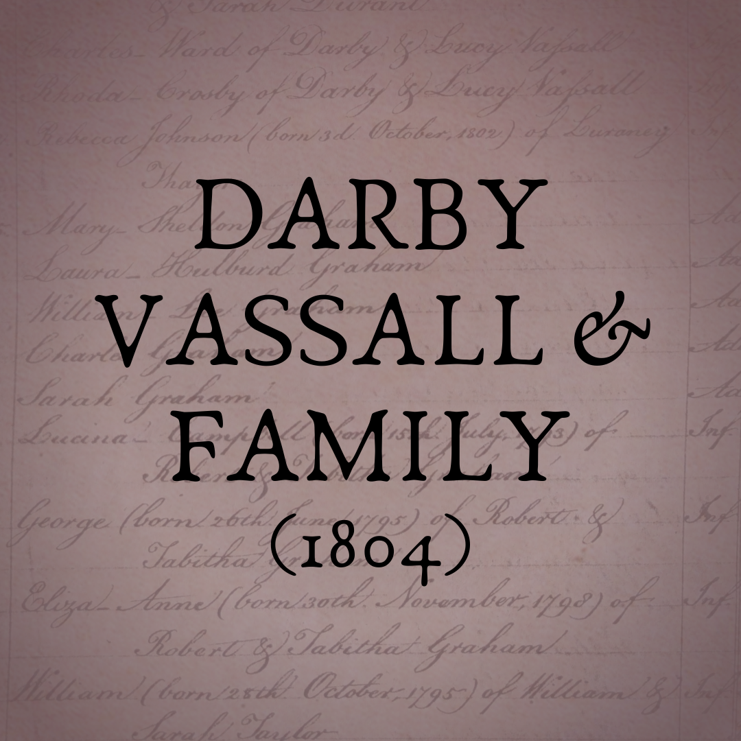 Darby Vassall & Family (Source dated 1804)